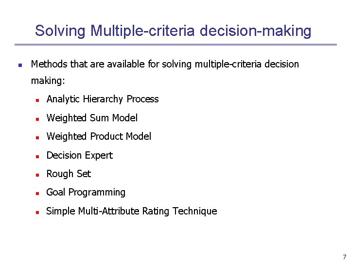 Solving Multiple-criteria decision-making n Methods that are available for solving multiple-criteria decision making: n