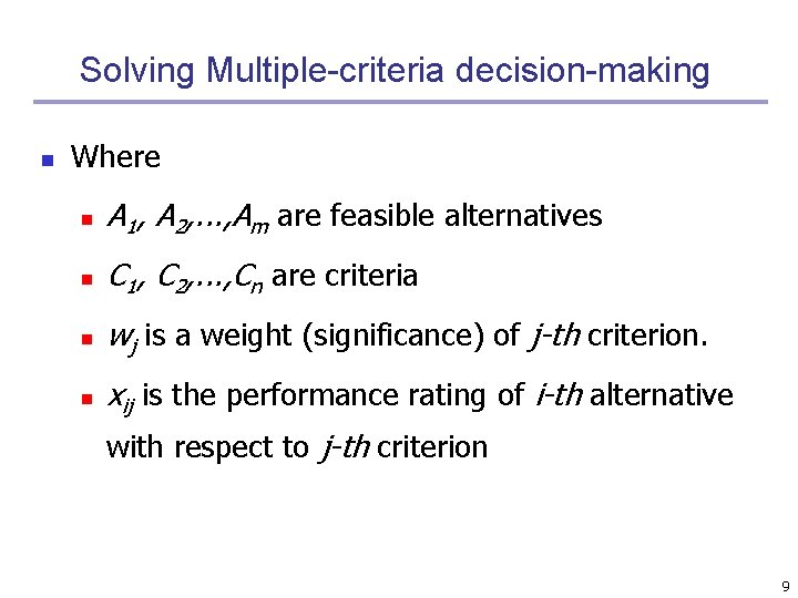 Solving Multiple-criteria decision-making n Where n A 1, A 2, . . . ,