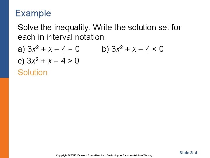Example Solve the inequality. Write the solution set for each in interval notation. a)
