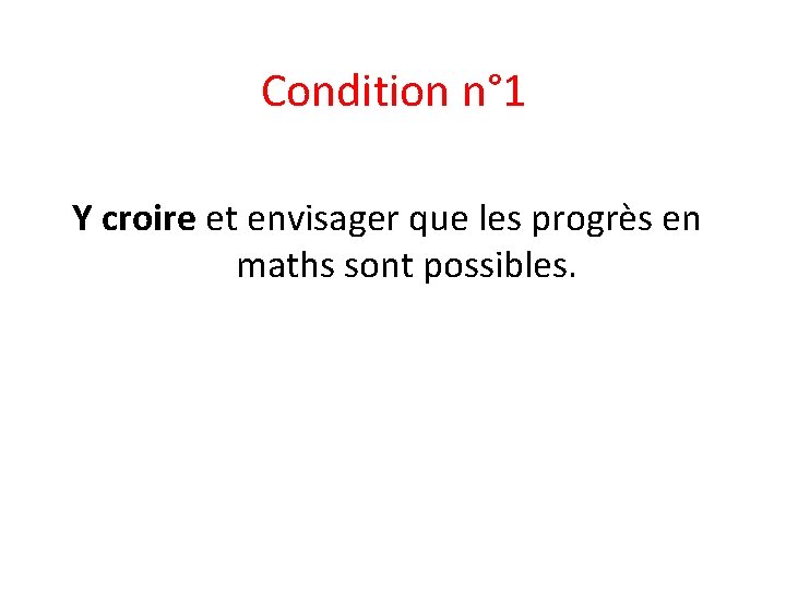 Condition n° 1 Y croire et envisager que les progrès en maths sont possibles.