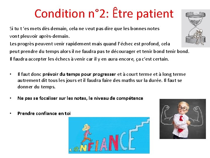 Condition n° 2: Être patient Si tu t ’es mets dès demain, cela ne