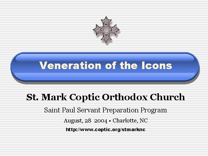 Veneration of the Icons St. Mark Coptic Orthodox Church Saint Paul Servant Preparation Program
