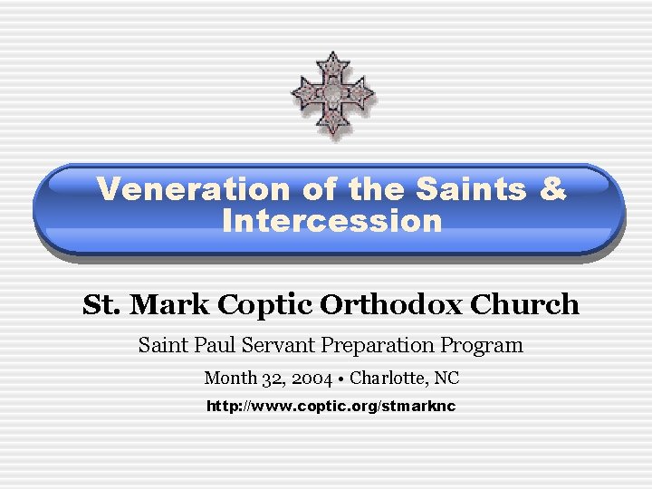 Veneration of the Saints & Intercession St. Mark Coptic Orthodox Church Saint Paul Servant