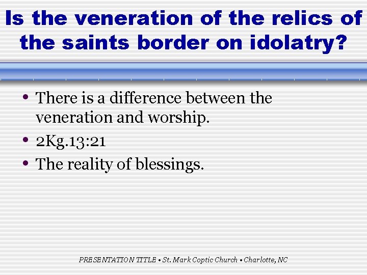 Is the veneration of the relics of the saints border on idolatry? • There