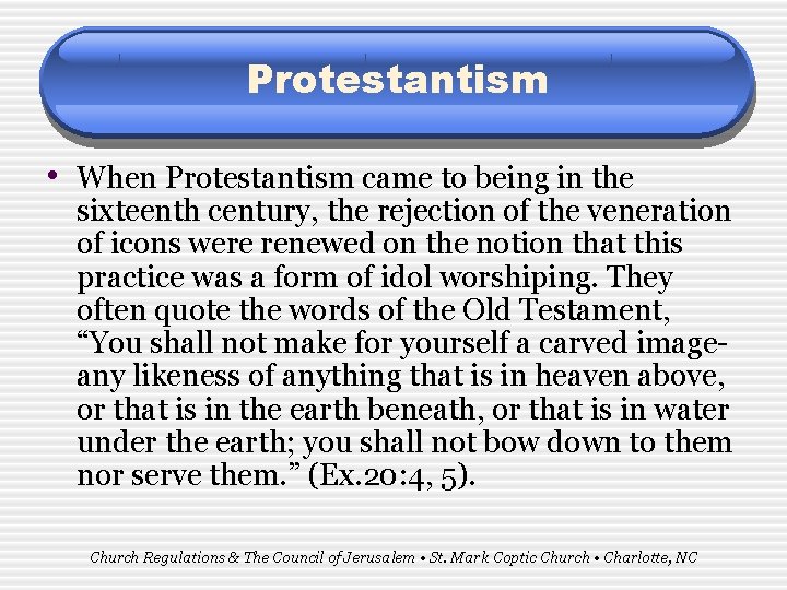 Protestantism • When Protestantism came to being in the sixteenth century, the rejection of