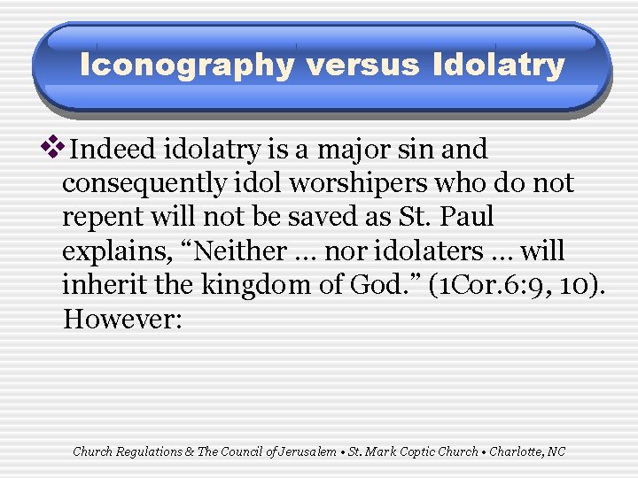Iconography versus Idolatry v. Indeed idolatry is a major sin and consequently idol worshipers