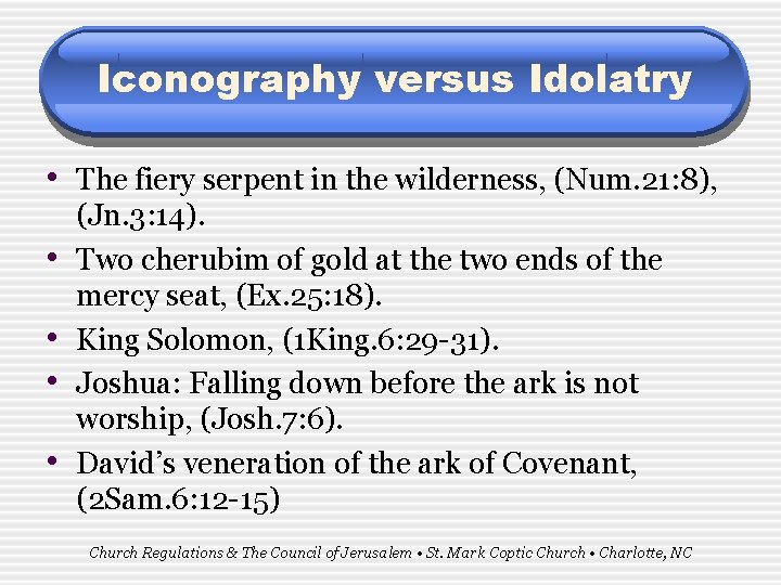 Iconography versus Idolatry • The fiery serpent in the wilderness, (Num. 21: 8), •