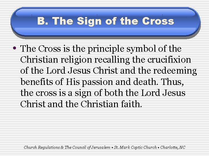B. The Sign of the Cross • The Cross is the principle symbol of