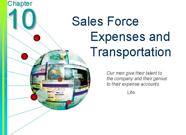 Chapter 10 Sales Force Expenses and Transportation Our men give their talent to the