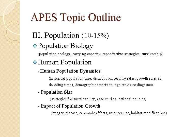 APES Topic Outline III. Population (10 -15%) v Population Biology (population ecology, carrying capacity,