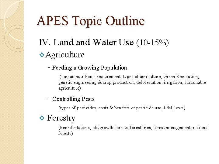 APES Topic Outline IV. Land Water Use (10 -15%) v Agriculture - Feeding a