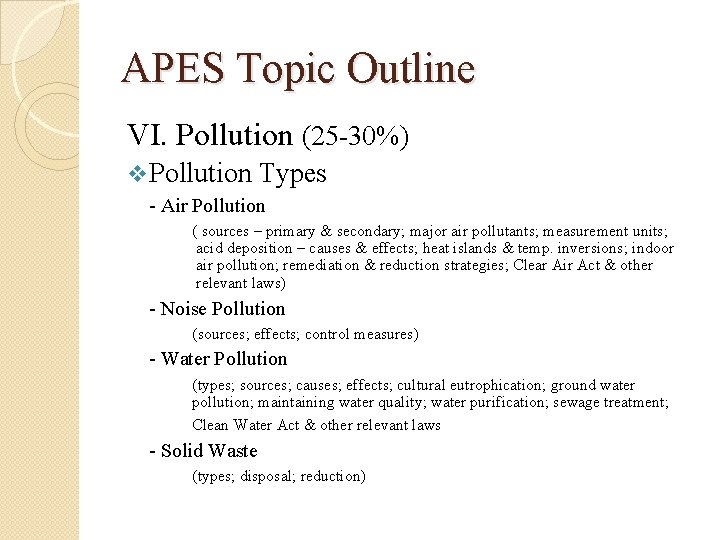 APES Topic Outline VI. Pollution (25 -30%) v Pollution Types - Air Pollution (