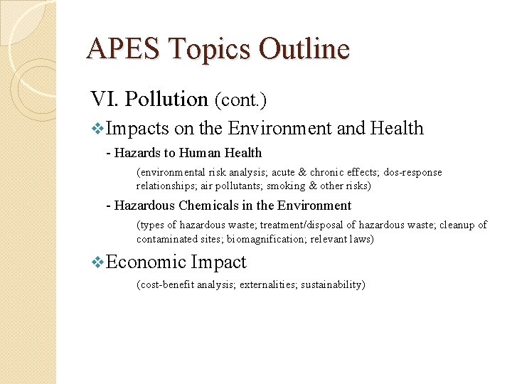 APES Topics Outline VI. Pollution (cont. ) v Impacts on the Environment and Health