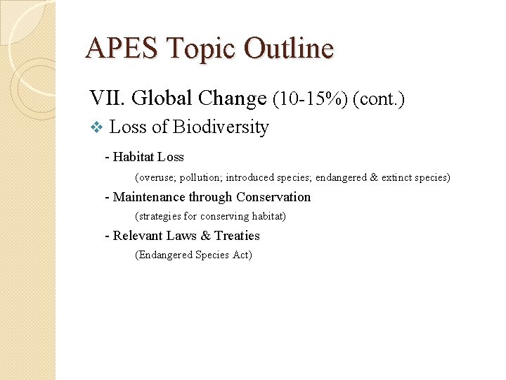 APES Topic Outline VII. Global Change (10 -15%) (cont. ) v Loss of Biodiversity