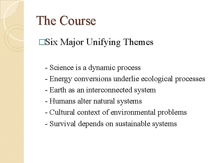The Course �Six Major Unifying Themes - Science is a dynamic process - Energy