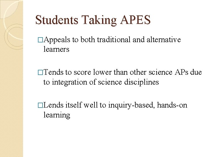 Students Taking APES �Appeals to both traditional and alternative learners �Tends to score lower