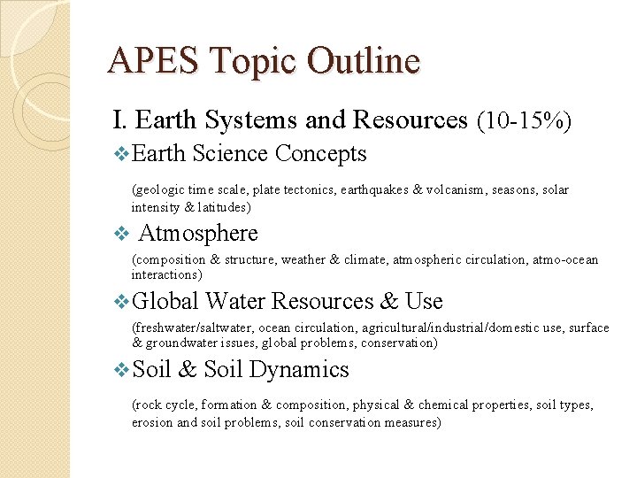 APES Topic Outline I. Earth Systems and Resources (10 -15%) v Earth Science Concepts