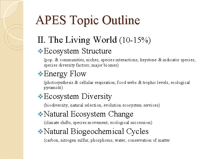 APES Topic Outline II. The Living World (10 -15%) v Ecosystem Structure (pop. &