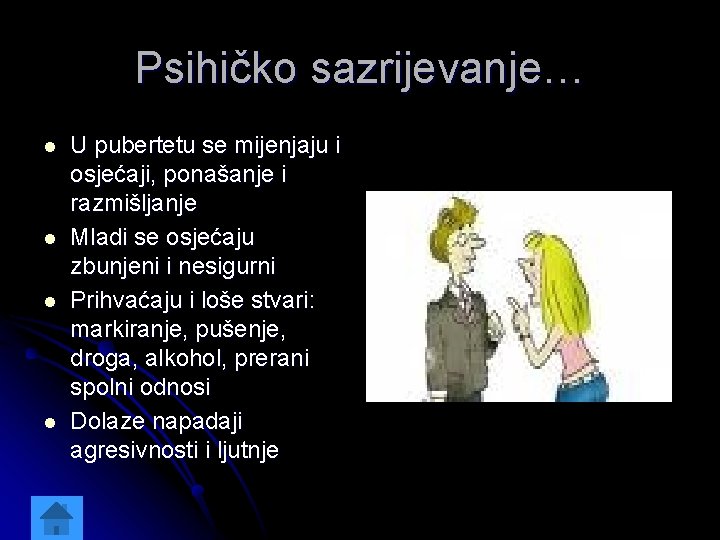 Psihičko sazrijevanje… l l U pubertetu se mijenjaju i osjećaji, ponašanje i razmišljanje Mladi