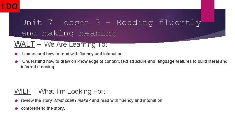 I DO Unit 7 Lesson 7 – Reading fluently and making meaning WALT –