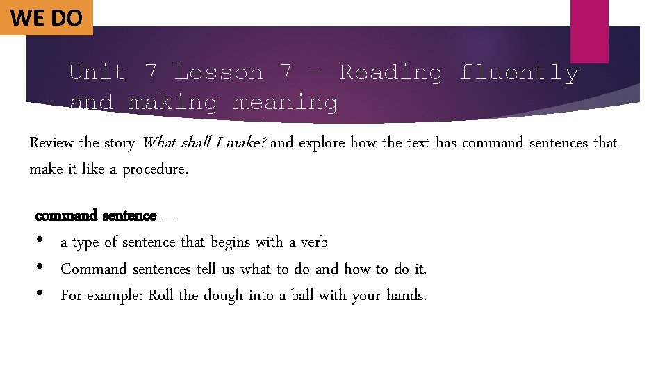 WE DO Unit 7 Lesson 7 – Reading fluently and making meaning Review the