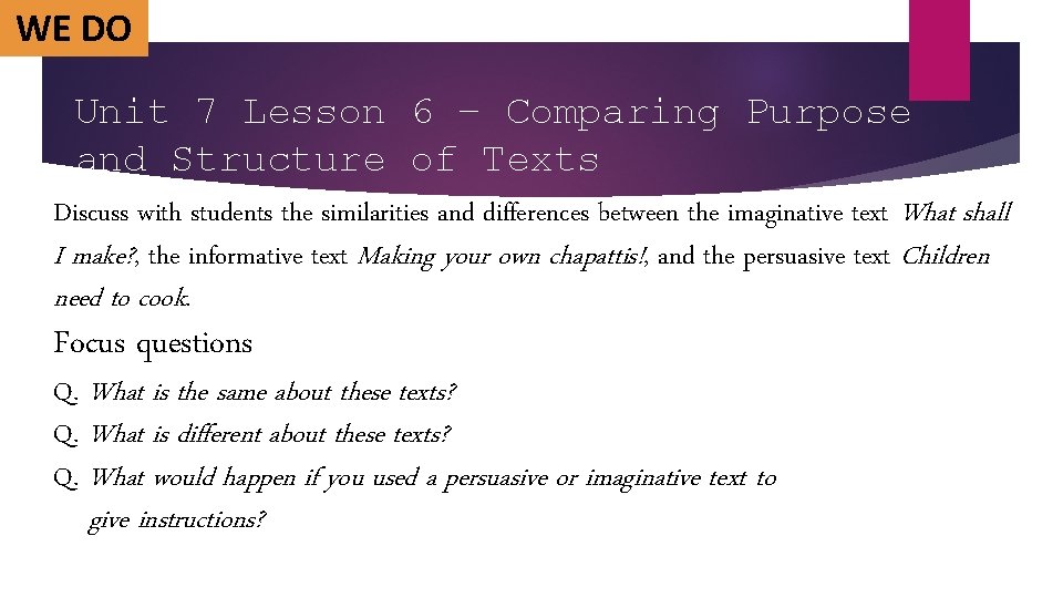 WE DO Unit 7 Lesson 6 – Comparing Purpose and Structure of Texts Discuss