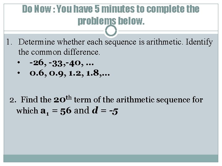 Do Now : You have 5 minutes to complete the problems below. 1. Determine