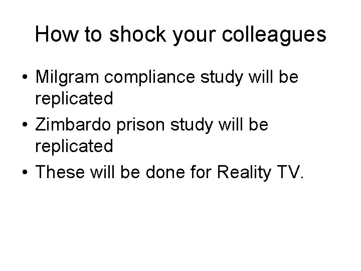 How to shock your colleagues • Milgram compliance study will be replicated • Zimbardo