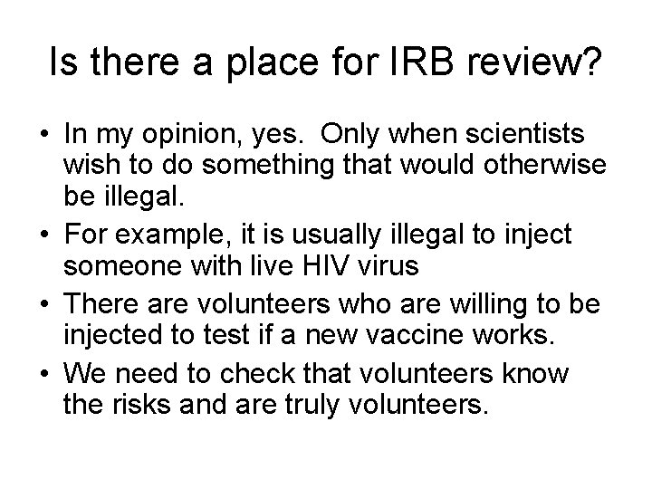 Is there a place for IRB review? • In my opinion, yes. Only when