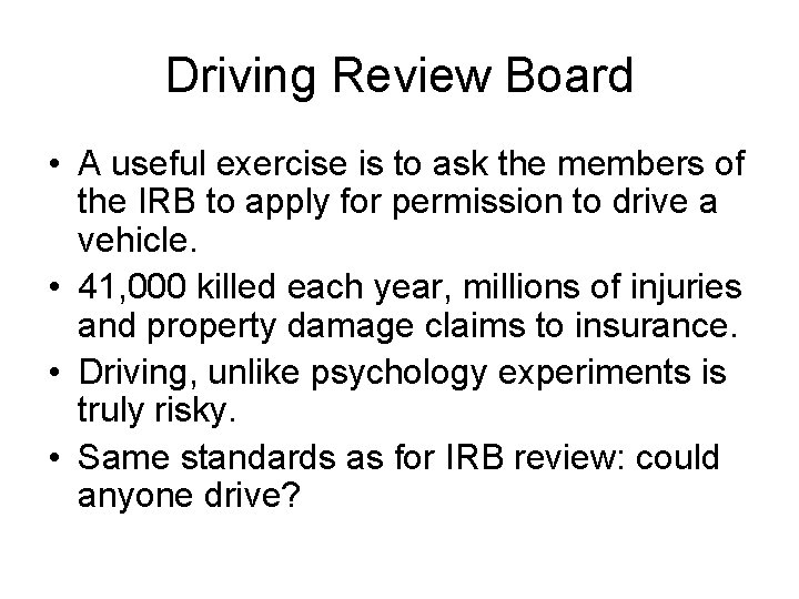 Driving Review Board • A useful exercise is to ask the members of the
