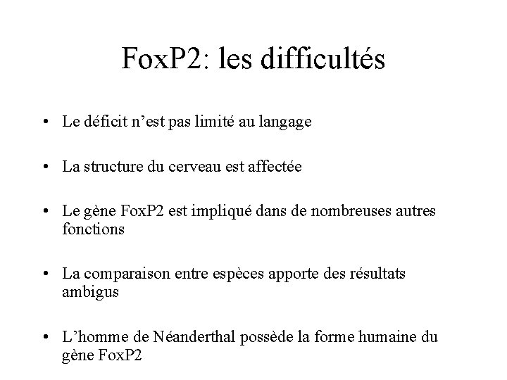 Fox. P 2: les difficultés • Le déficit n’est pas limité au langage •