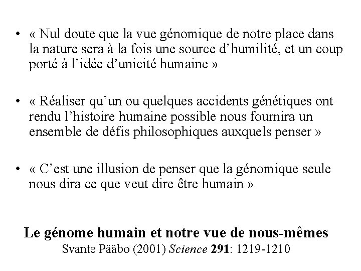  • « Nul doute que la vue génomique de notre place dans la