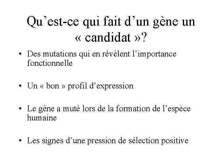 Qu’est-ce qui fait d’un gène un « candidat » ? • Des mutations qui