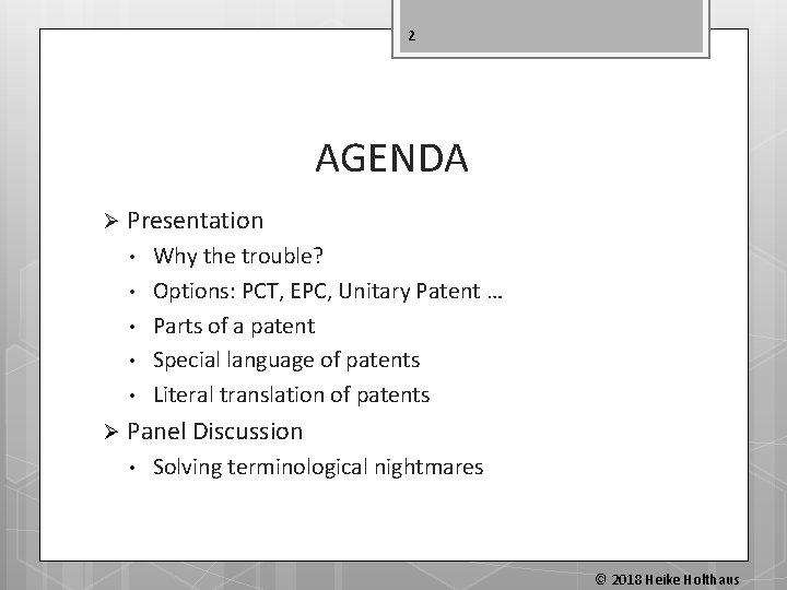 2 AGENDA Presentation • • • Why the trouble? Options: PCT, EPC, Unitary Patent