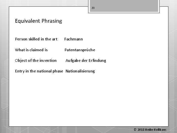 20 Equivalent Phrasing Person skilled in the art Fachmann What is claimed is Patentansprüche