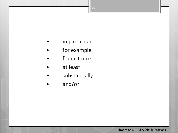 25 • • • in particular for example for instance at least substantially and/or