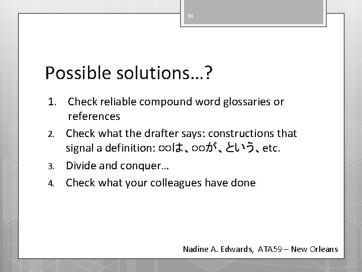 34 Possible solutions…? 1. Check reliable compound word glossaries or references 2. Check what