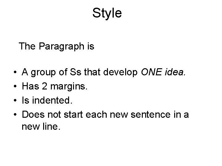 Style The Paragraph is • • A group of Ss that develop ONE idea.