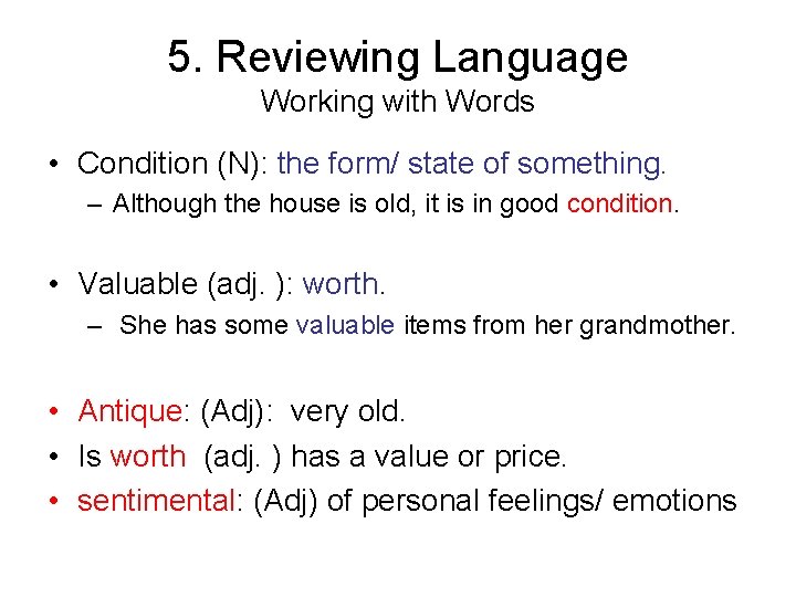 5. Reviewing Language Working with Words • Condition (N): the form/ state of something.