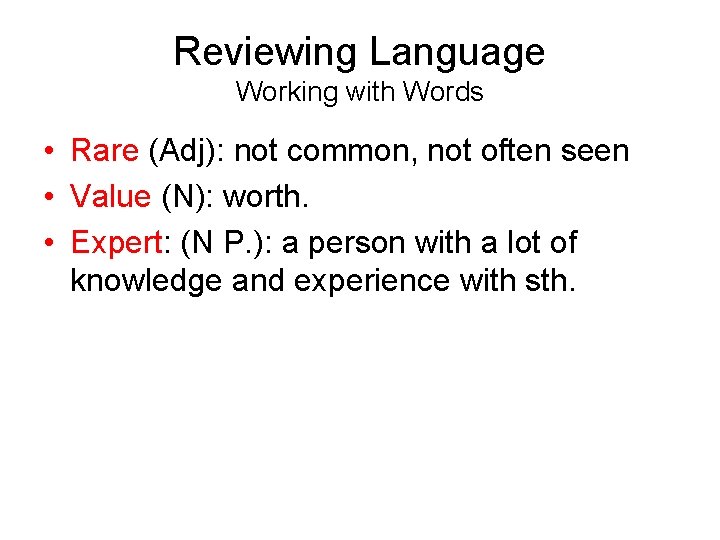 Reviewing Language Working with Words • Rare (Adj): not common, not often seen •