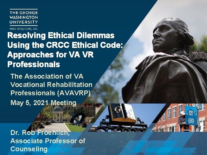 Resolving Ethical Dilemmas Using the CRCC Ethical Code: Approaches for VA VR Professionals The