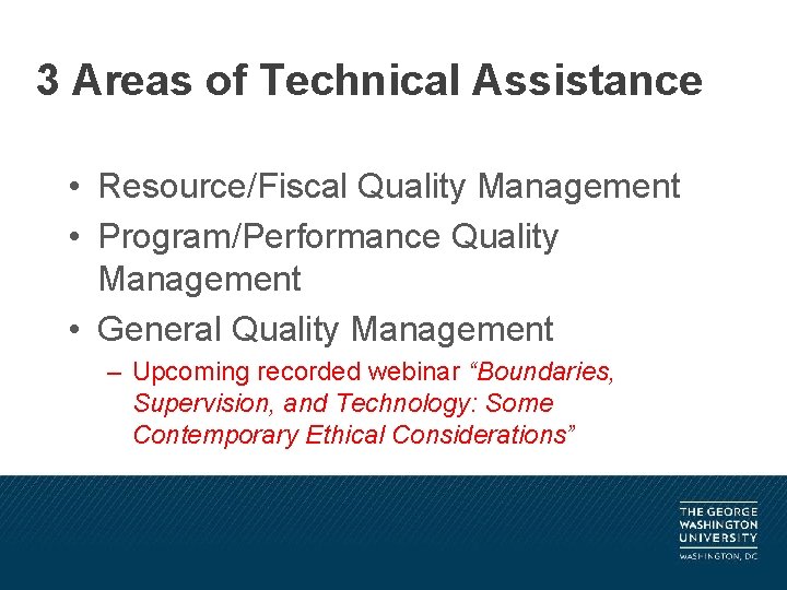 3 Areas of Technical Assistance • Resource/Fiscal Quality Management • Program/Performance Quality Management •