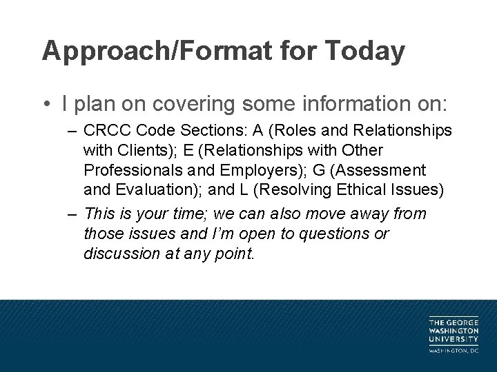 Approach/Format for Today • I plan on covering some information on: – CRCC Code