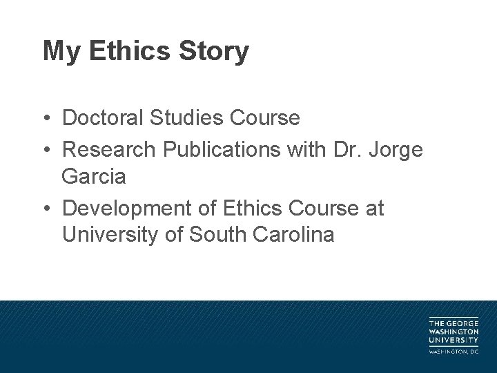 My Ethics Story • Doctoral Studies Course • Research Publications with Dr. Jorge Garcia