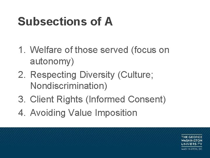 Subsections of A 1. Welfare of those served (focus on autonomy) 2. Respecting Diversity