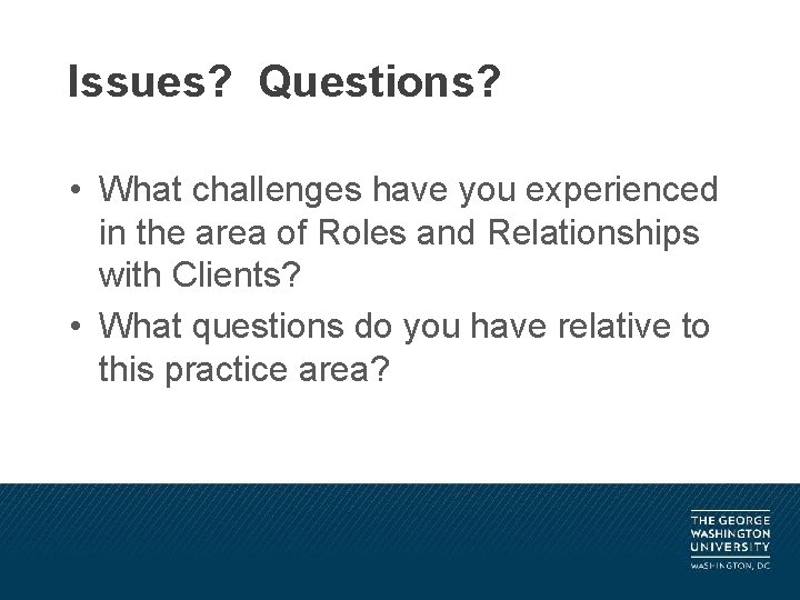 Issues? Questions? • What challenges have you experienced in the area of Roles and