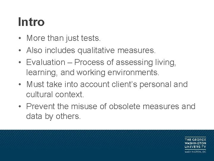 Intro • More than just tests. • Also includes qualitative measures. • Evaluation –