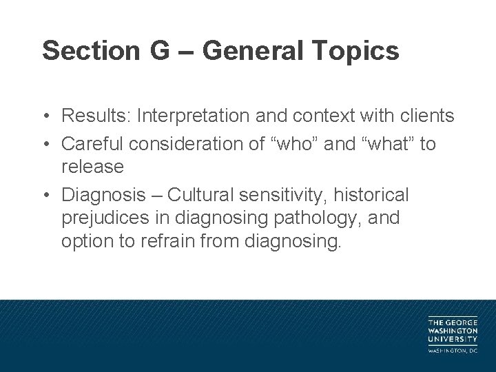 Section G – General Topics • Results: Interpretation and context with clients • Careful