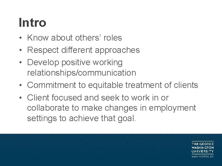 Intro • Know about others’ roles • Respect different approaches • Develop positive working