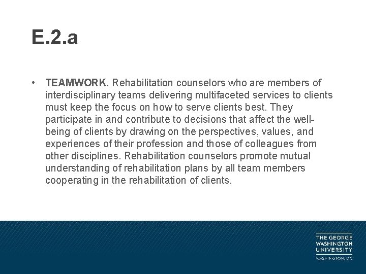 E. 2. a • TEAMWORK. Rehabilitation counselors who are members of interdisciplinary teams delivering